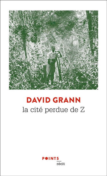 La cité perdue de Z : une expédition légendaire au coeur de l'Amazonie : récit