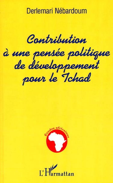 Contributions à une pensée politique de développement pour le Tchad
