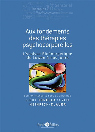 Aux fondements des thérapies psychocorporelles : l'analyse bioénergétique de Lowen à nos jours