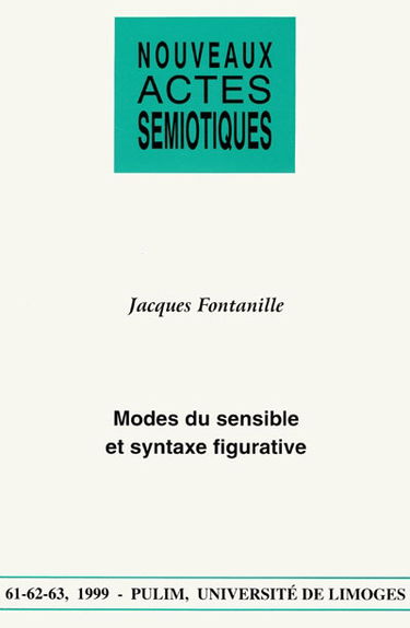 Nouveaux actes sémiotiques, n° 61-62-63. Modes du sensible et syntaxe figurative