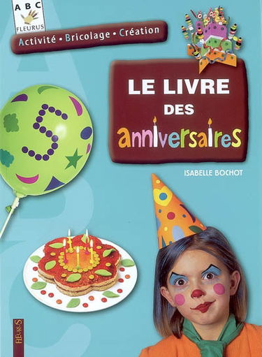 Le livre de la fête : activité, bricolage, création