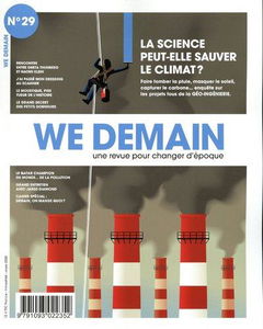 We demain : une revue pour changer d'époque, n° 29. La science peut-elle sauver le climat ? : faire tomber la pluie, masquer le soleil, capturer le carbone... enquête sur les projets fous de la géo-ingénierie