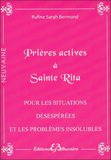 Prières actives pour situations désespérées & problèmes insolubles : par les mérites de sainte Rita : en série