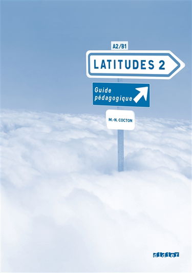 Latitudes 2, méthode de français, A2-B1 : guide pédagogique