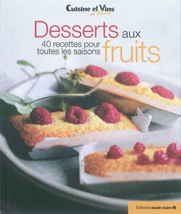 Desserts aux fruits : 40 recettes pour toutes les saisons