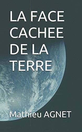 LA FACE CACHEE DE LA TERRE