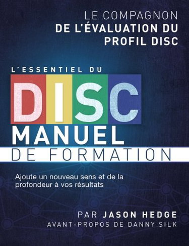 Couverture de L’essentiel du DISC manuel de formation: Le compagnon de l’évaluation du profil DISC