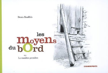 Les moyens du bord ou La manière première