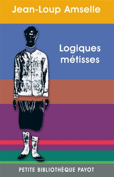 Logiques métisses : anthropologie de l'identité en Afrique et ailleurs