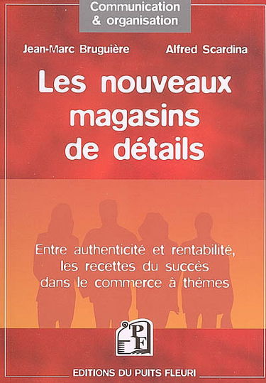 Les nouveaux magasins de détail : les recettes du succès dans le commerce à thèmes, entre authenticité et rentabilité