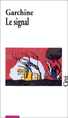 Prose complète. Vol. 3. Le signal