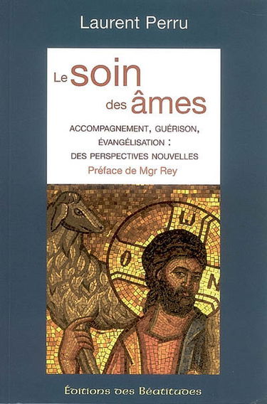 Le soin des âmes : accompagnement, guérison, évangélisation : des perspectives nouvelles