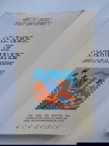 L'Astrologie dans la vie quotidienne : un guide pratique pour tous les jours