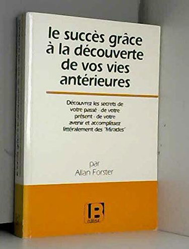 Couverture de le succes grace a la decouverte de vos vies anterieures