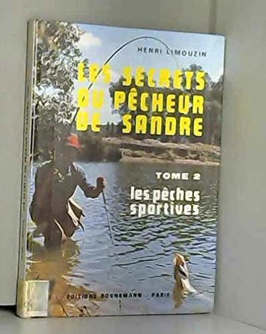 Les Secrets du pêcheur de sandre. Vol. 2. Les Pêches sportives