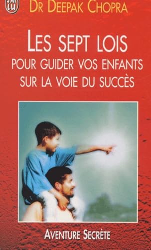 Les Sept Lois pour guider vos enfants sur la voie du succès