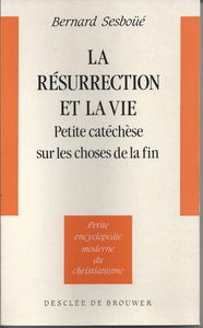 La Résurrection et la vie : petite catéchèse sur les choses de la fin
