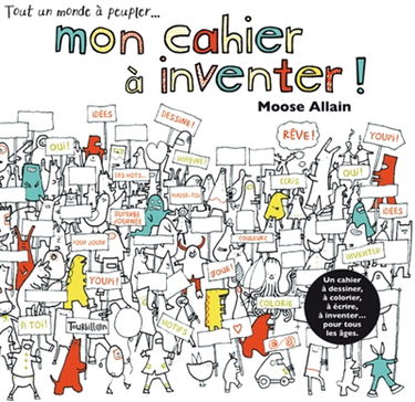 Tout un monde à peupler... : mon cahier à inventer !