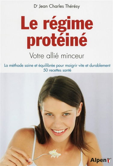 Le régime protéiné : votre allié minceur : la méthode saine et équilibré pour maigrir vite et durablement, 50 recettes santé