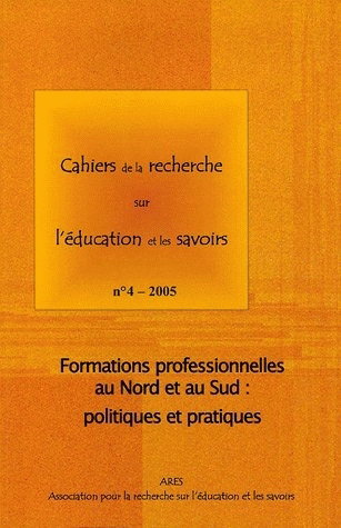 Couverture de Cahiers de la recherche sur l'éducation et les savoirs, n° 4. Formations professionnelles au Nord et au Sud : politiques et pratiques