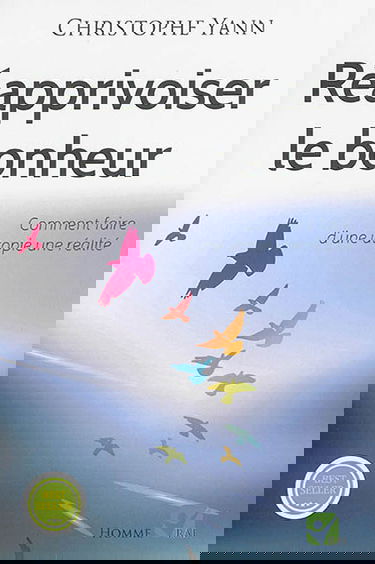 Réapprivoiser le bonheur : comment faire d'une utopie une réalité