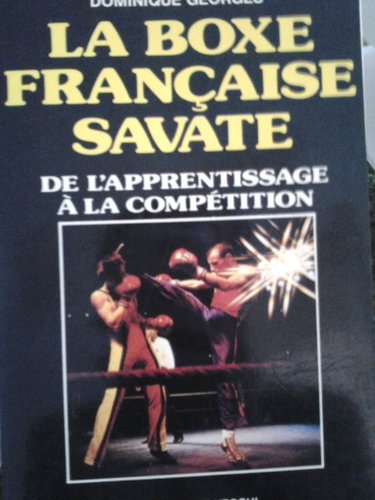 Couverture de La Boxe française savate : de l'apprentissage à la compétition