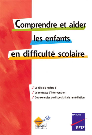 Comprendre et aider les enfants en difficulté scolaire : le rôle du maître E, le contexte d'intervention, des exemples de dispositifs de remédiation