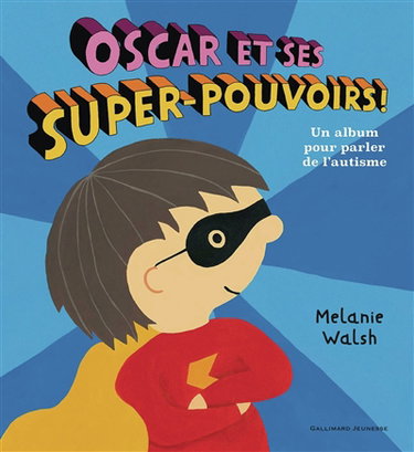 Couverture de Oscar et ses super-pouvoirs ! : un album pour parler de l'autisme