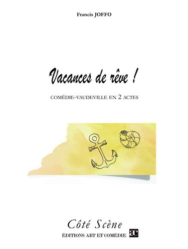 Vacances de rêve ! : comédie-vaudeville en 2 actes