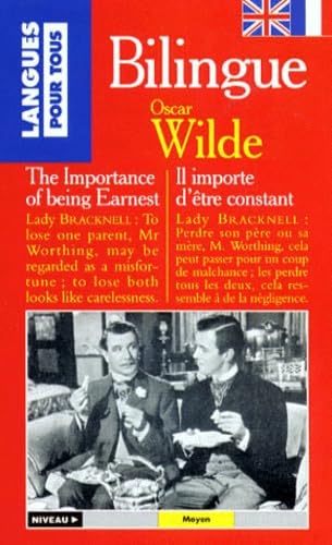 Il Importe D'Etre Constant : The Importance Of Being Earnest. Bilingue Anglais/Francais