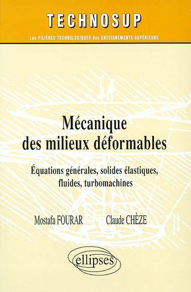 Mécanique des milieux déformables : équations générales, solides élastiques, fluides, turbomachines