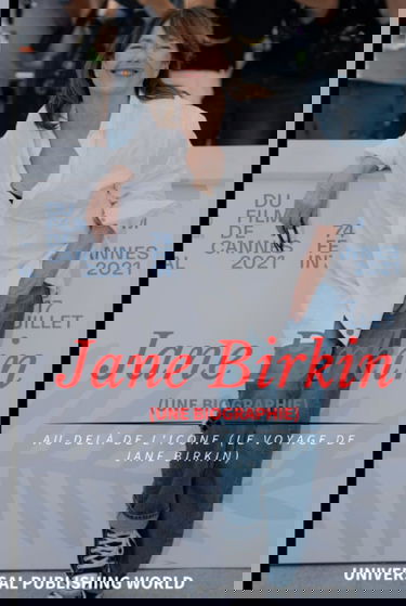 Jane Birkin (Une biographie): Au-delà de l'icône (Le voyage de Jane Birkin)
