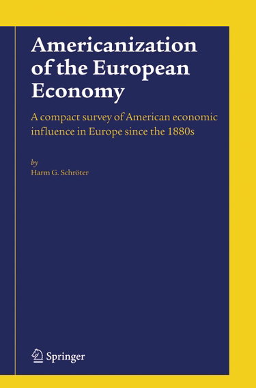 Couverture de Americanization of the European Economy: A Compact Survey of American Economic Influence in Europe Since the 1880's