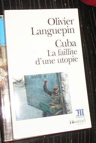CUBA, LA FAILLITE D'UNE UTOPIE: LA FAILLITE D'UNE UTOPIE