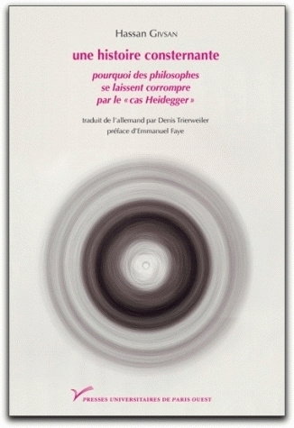 Une histoire consternante : pourquoi des philosophes se laissent corrompre par le cas Heidegger : essai