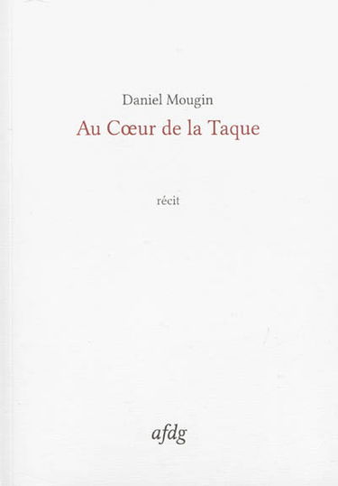 Au coeur de la taque : récit