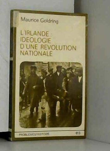 Couverture de Irlande : Idéologie d'une révolution nationale (Problèmes-histoire) par Maurice Goldring