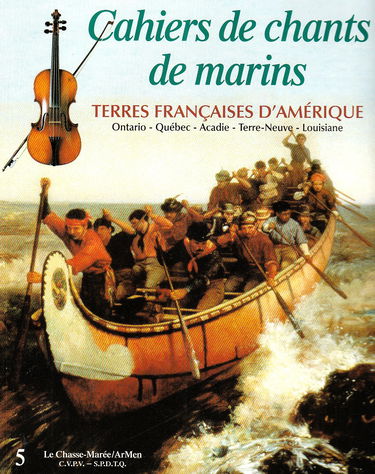 Cahiers de chants de marins: Volume 5, Terres françaises d'Amérique