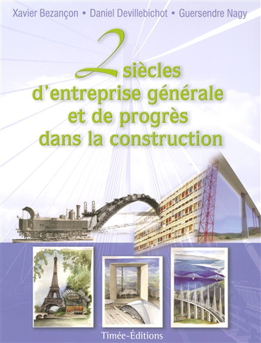 Couverture de Deux siècles d'entreprise générale et de progrès dans la construction