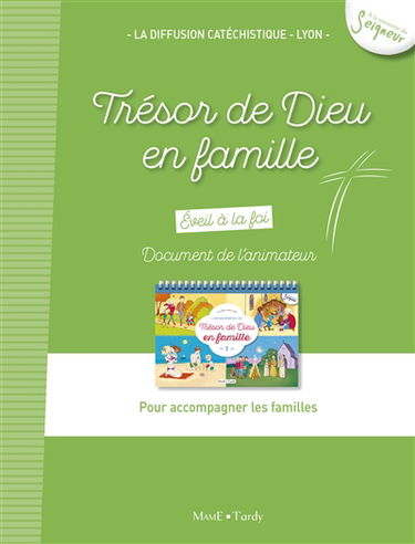 Trésor de Dieu en famille : éveil à la foi, document de l'animateur