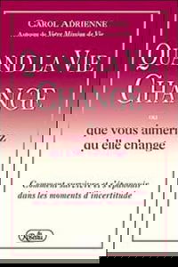 Quand la vie change ou que vous aimeriez qu'elle change