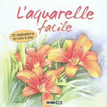 L'aquarelle facile : 22 réalisations en pas à pas