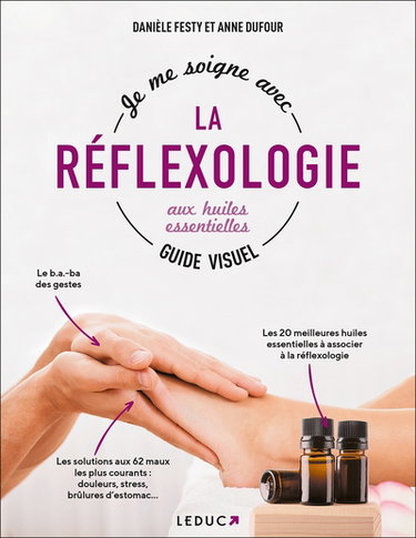 Couverture de Je me soigne grâce à la réflexologie aux huiles essentielles : guide visuel par Danièle Festy