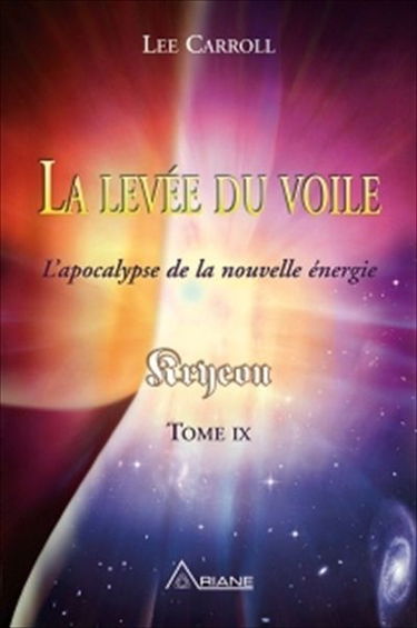 La levée du voile : Kryeon, tome IX : l'apocalypse de la nouvelle énergie 9