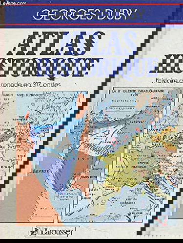 Atlas historique: L'histoire du monde en 317 cartes