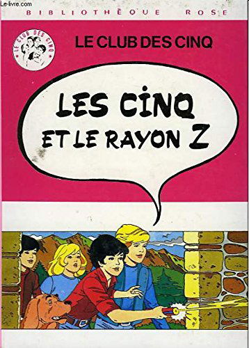 Le Club des Cinq - Les Cinq et le rayon Z