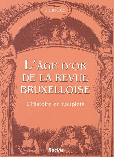 L'âge d'or de la revue bruxelloise : l'histoire en couplets