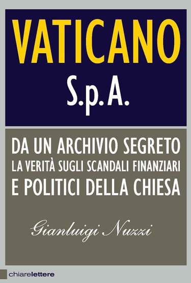 Couverture de Vaticano S.p.A. Da un archivio segreto la verità sugli scandali finanziari e politici della Chiesa par Gianluigi Nuzzi
