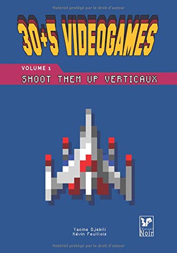 30 + 5 Videogames Volume 1: Shoot Them Up Verticaux