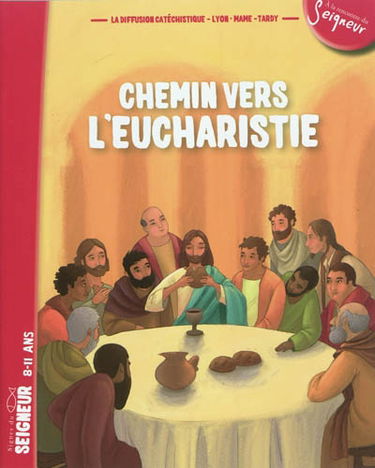 Chemin vers l'Eucharistie : signes du Seigneur, 8-11 ans